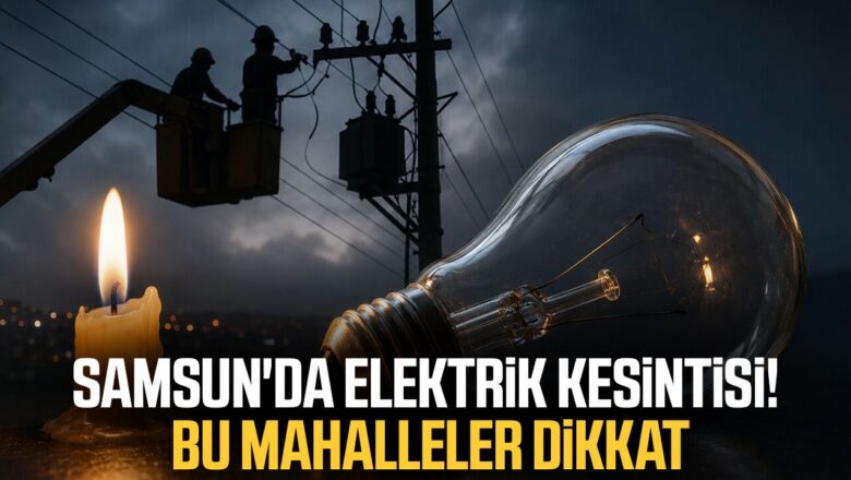 Samsun elektrik kesintisi